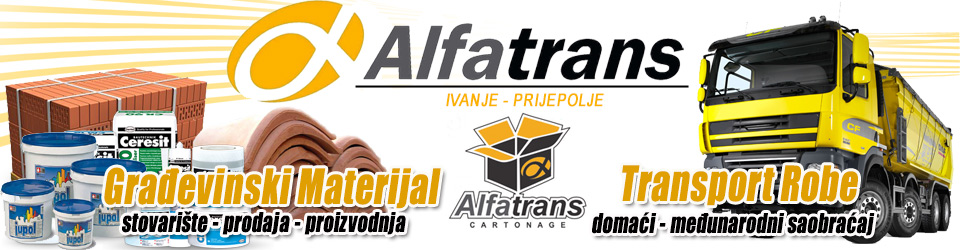 Alfa-Trans d.o.o. Proizvodnja, prodaja građevinskog materijala, građevinske usluge, transport u domaćem i međunarodnom saobraćaju
